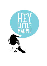 Hey Little Magpie